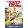 The Pacific Coast League: One Man's Memories 1938-1957