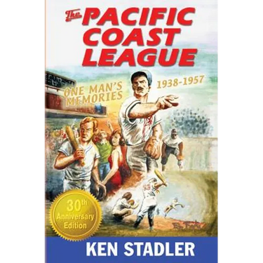 The Pacific Coast League: One Man's Memories 1938-1957