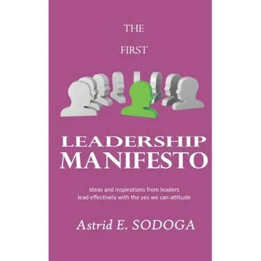 The First Leadership Manifesto: Ideas and inspirations from leaders; Lead effectively with the yes we can attitude