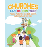 Churches Can Be Fun Too! Mazes, Matching and Dot to Dot Activity Book for Kids