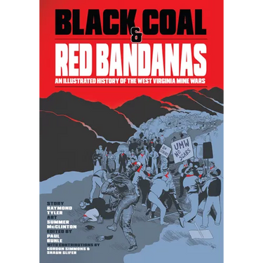 Black Coal and Red Bandanas: An Illustrated History of the West Virginia Mine Wars