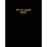 Petty Cash Book: Voucher Log, Balance Record, Keep Track Of Small Business Accounts & Personal Accounting Ledger, Expenses & Income Bookkeeping Journa