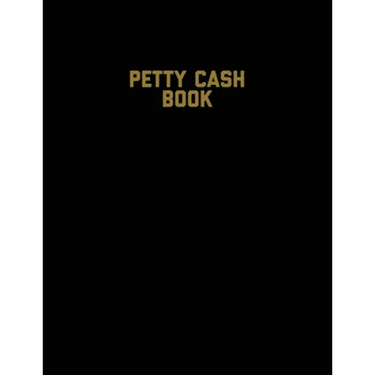 Petty Cash Book: Voucher Log, Balance Record, Keep Track Of Small Business Accounts & Personal Accounting Ledger, Expenses & Income Bookkeeping Journa