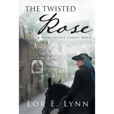 The Twisted Rose: A Home Office Lord's Novel