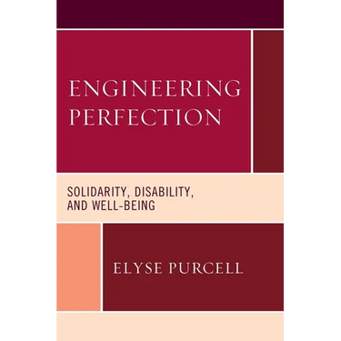 Engineering Perfection: Solidarity, Disability, and Well-being