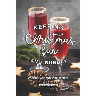 Keeping Christmas Fun and Bubbly: Cocktail and Mocktail Recipes