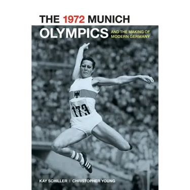 The 1972 Munich Olympics and the Making of Modern Germany: Volume 42