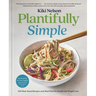 Plantifully Simple: 100 Plant-Based Recipes and Meal Plans for Health and Weight-Loss (a Cookbook)