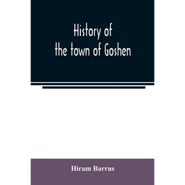 History of the town of Goshen, Hampshire County, Massachusetts, from its first settlement in 1761 to 1881, with family sketches