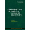 E-Learning 1.0, 2.0, and 3.0 in Higher Education