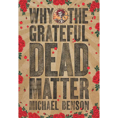 Why the Grateful Dead Matter