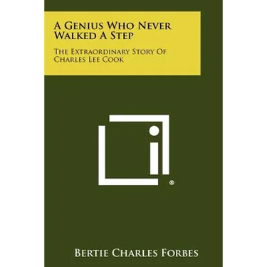 A Genius Who Never Walked A Step: The Extraordinary Story Of Charles Lee Cook