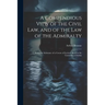 A Compendious View of the Civil Law, and of the Law of the Admiralty: Being the Substance of a Course of Lectures Read in the University of Dublin