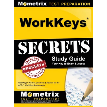 WorkKeys Secrets Study Guide: WorkKeys Practice Questions & Review for the ACT's WorkKeys Assessments