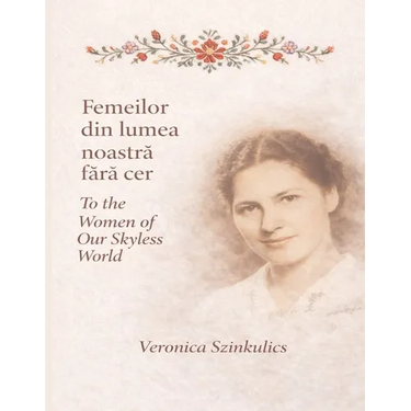 Femeilor din lumea noastră fără cer / To the women of our skyless world