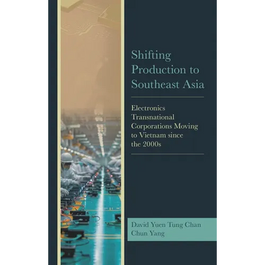 Shifting Production to Southeast Asia: Electronics Transnational Corporations Moving to Vietnam Since the 2000s