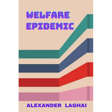 Welfare Epidemic: The Nordic Model: Economic Prosperity, Social Welfare and Emotional Poverty