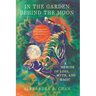 In the Garden Behind the Moon: A Memoir of Loss, Myth, and Magic