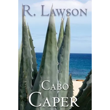 Cabo Caper: (The CIA International Thriller Series Part 1)