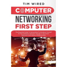 Computer networking first step: The Essential Guide To Networking To Introduce Yourself To The Computer Network Through a Top-down Approach And Variou