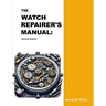 The Watch Repairer's Manual: Second Edition