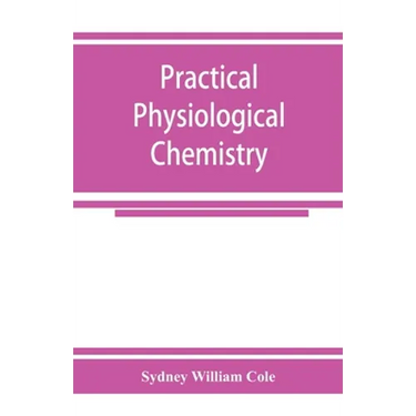 Practical physiological chemistry
