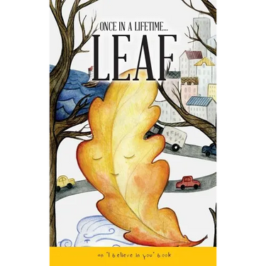 Once In A Lifetime Leaf: An "I believe in You" book