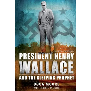 President Henry Wallace: And the Sleeping Prophet