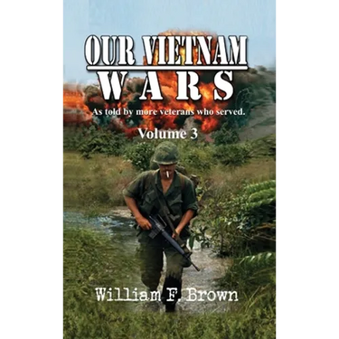 Our Vietnam Wars, Volume 3: as told by still more veterans who served