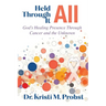 Held Through It All: God's Healing Presence Through Cancer and the Unknown