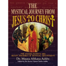 The Mystical Journey From Jesus to Christ