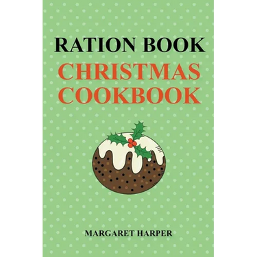 Ration Book Christmas Cookbook