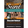 Omar Khayyam's Secret: Hermeneutics of the Robaiyat in Quantum Sociological Imagination: Book 9: Khayyami Robaiyat: Part 2 of 3: Quatrains 339-685: So