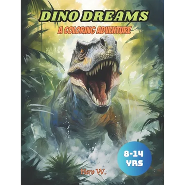Dino Dreams: A Coloring Adventure: Dinosaur coloring book for kids 8-14 years