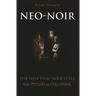 Neo-Noir: The New Film Noir Style from Psycho to Collateral