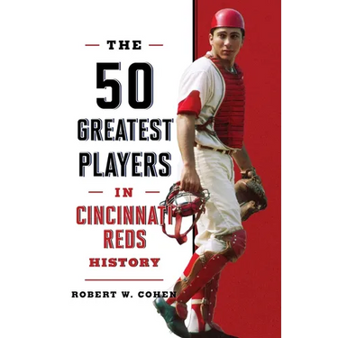 The 50 Greatest Players in Cincinnati Reds History