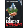 The Biology of Government: A Primer for Politicians