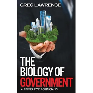 The Biology of Government: A Primer for Politicians