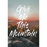 Give Me This Mountain