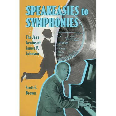 Speakeasies to Symphonies: The Jazz Genius of James P. Johnson
