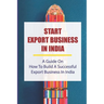 Start Export Business In India: A Guide On How To Build A Successful Export Business In India: Make A Successful Export Transaction