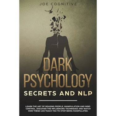 Dark Psychology Secrets and NLP: learn the art of reading people, manipulation and mind control. Discover the influencing techniques and watch how the