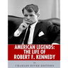 American Legends: The Life of Robert F. Kennedy