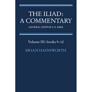 The Iliad: A Commentary: Volume 3, Books 9-12