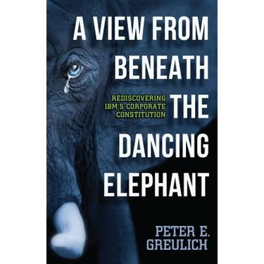 A View from Beneath the Dancing Elephant: Rediscovering IBM's Corporate Constitution