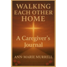 Walking Each Other Home: A Caregiver's Journal