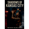 Shadows Of Kansas City