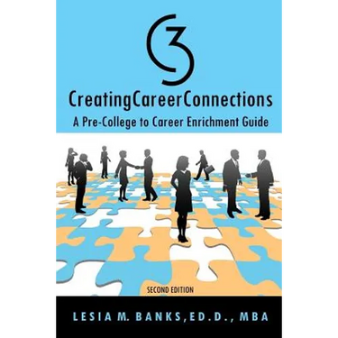 C3 CreatingCareerConnections: A Pre-College to Career Enrichment Guide