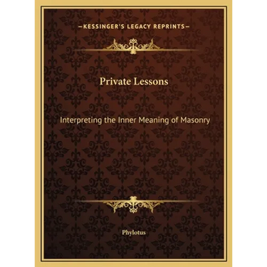 Private Lessons: Interpreting the Inner Meaning of Masonry