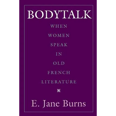 Bodytalk: When Women Speak in Old French Literature